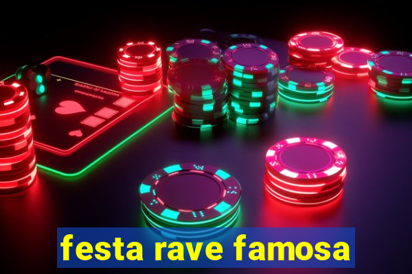 festa rave famosa